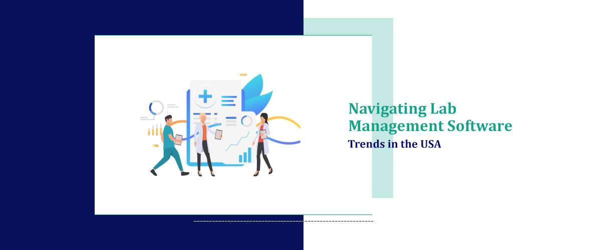 Navigating Lab Management Software Trends in the USA